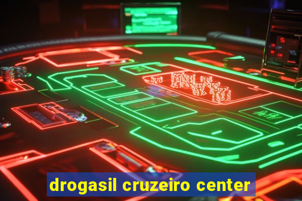 drogasil cruzeiro center